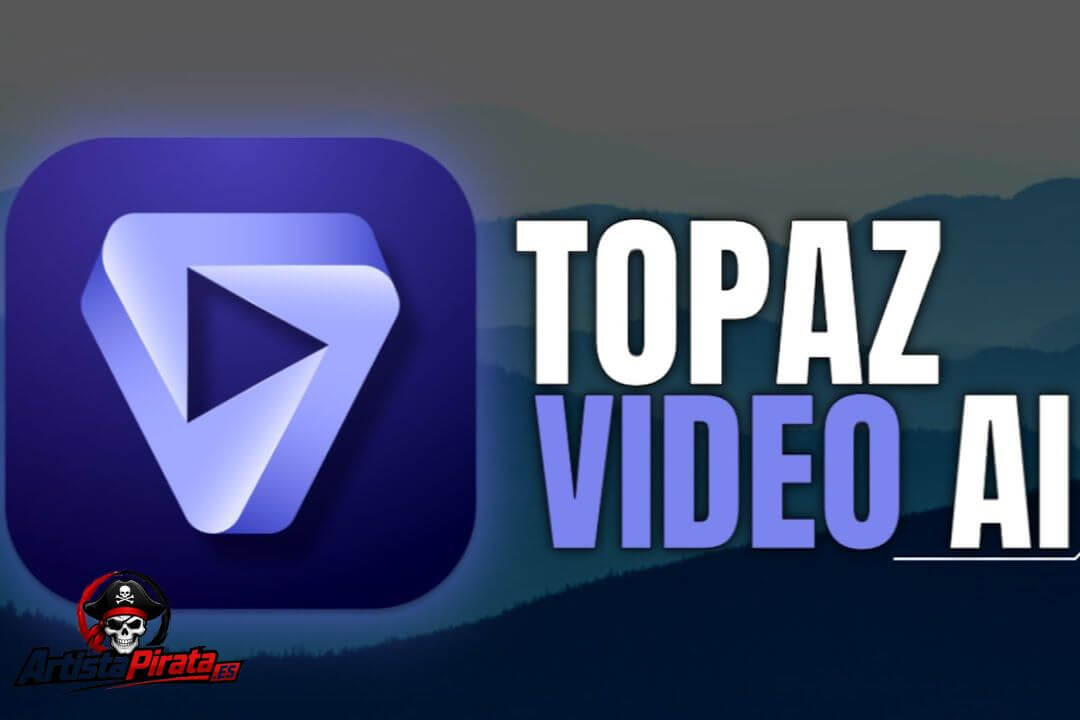Descargar Topaz Video Ai V7.1.5 Full Crack En Español (2026)
