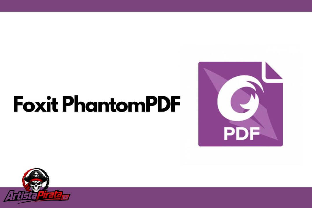 Foxit Phantompdf Crack V14.0.3.33502 Gratis Descargar Español
